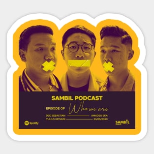 Sambil Podcast eps. Who We Are Sticker